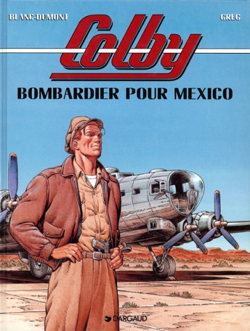 Обложка книги Colby, tome 3 : Bombardier pour Mexico