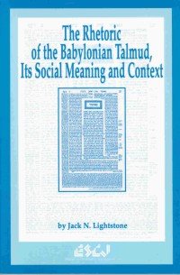 Обложка книги The Rhetoric of the Babylonian Talmud, Its Social Meaning and Context (Studies in Christianity and Judaism 6)