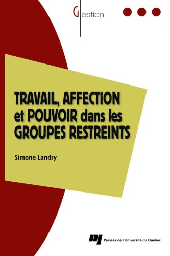 Обложка книги Travail, affection et pouvoir dans les groupes restreints (French Edition)