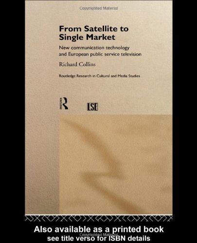 Обложка книги From Satellite to Single Market: The Europeanisation of Public Service Television (Routledge Research in Cultural and Media Studies)