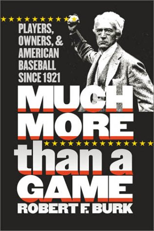 Обложка книги Much More Than a Game: Players, Owners, and American Baseball since 1921