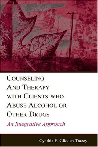 Обложка книги Counseling and Therapy With Clients Who Abuse Alcohol or Other Drugs: An Integrative Approach (Lea's Counseling and Psychotherapy)