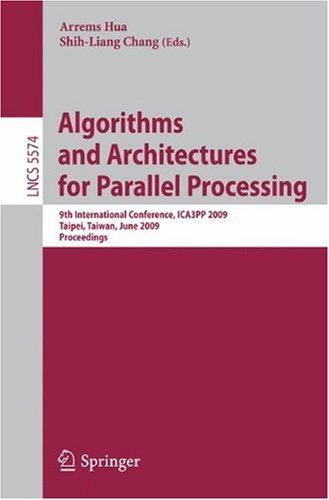 Обложка книги Algorithms and Architectures for Parallel Processing: 9th International Conference, ICA3PP 2009, Taipei, Taiwan, June 8-11, 2009, Proceedings (Lecture ... Computer Science and General Issues)