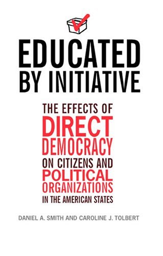Обложка книги Educated by Initiative: The Effects of Direct Democracy on Citizens and Political Organizations in the American States