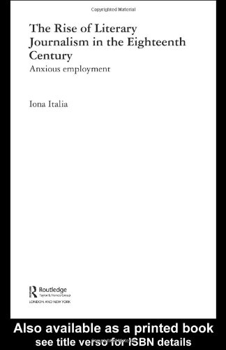 Обложка книги The Rise of Literary Journalism in the Eighteenth-Century  Anxious Employment (Routledge Studies in Eighteenth Century Literature)