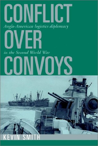 Обложка книги Conflict over Convoys: Anglo-American Logistics Diplomacy in the Second World War