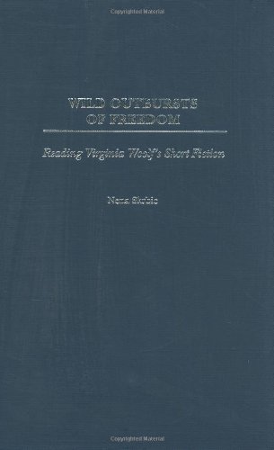 Обложка книги Wild Outbursts of Freedom: Reading Virginia Woolf's Short Fiction (Contributions to the Study of World Literature)