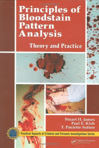 Обложка книги Principles of Bloodstain Pattern Analysis: Theory and Practice (Practical Aspects of Criminal &amp; Forensic Investigations)
