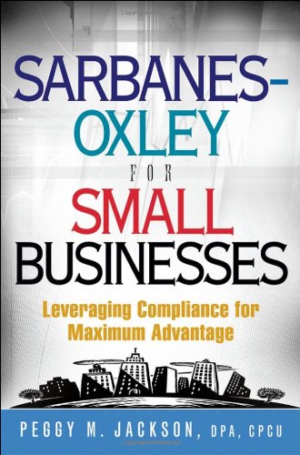 Обложка книги Sarbanes-Oxley for Small Businesses: Leveraging Compliance for Maximum Advantage