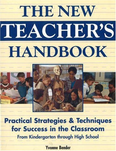 Обложка книги The New Teacher's Handbook: Practical Strategies &amp; Techniques for Success in the Classroom from Kindergarten Through High School