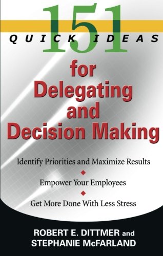Обложка книги 151 Quick Ideas for Delegating and Decision Making