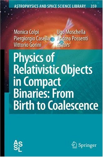 Обложка книги Physics of Relativistic Objects in Compact Binaries: from Birth to Coalescence (Astrophysics and Space Science Library, Volume 359)
