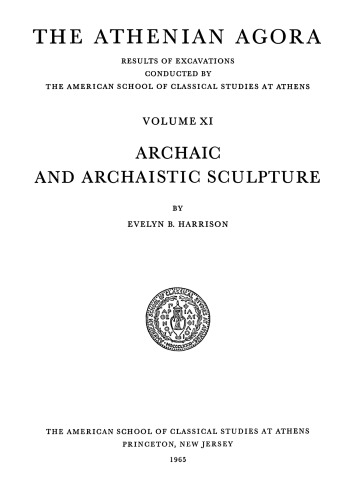 Обложка книги Archaic and Archaistic Sculpture (Athenian Agora vol. 11)