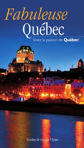 Обложка книги Fabuleuse Quebec : Vivez la passion du Quebec !