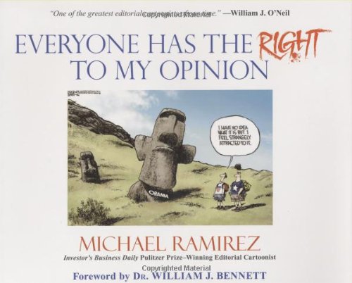 Обложка книги Everyone Has the Right to My Opinion: Investor's Business Daily Pulitzer Prize-Winning Editorial Cartoonist
