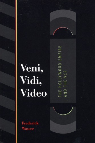 Обложка книги Veni, Vidi, Video: The Hollywood Empire and the Vcr (Texas Film and Media Studies Series)
