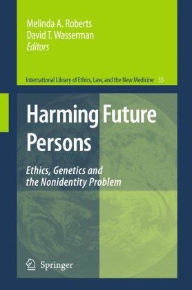 Обложка книги Harming Future Persons: Ethics, Genetics and the Nonidentity Problem (International Library of Ethics, Law, and the New Medicine)