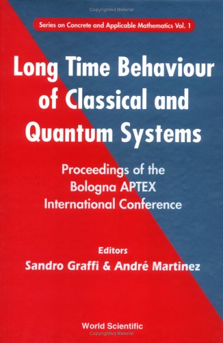 Обложка книги Long Time Behaviour of Classical and Quantum Systems: Proceedings of the Bologna Aptex International Conference, Bologna, Italy 13-17 September 1999 (Series on Concrete and Applicable Mathematics 1)