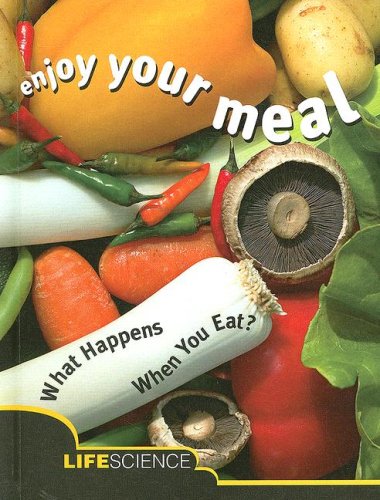 Обложка книги Enjoy Your Meal: What Happens To Your Food When You Eat? (Let's Explore Science)