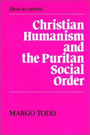 Обложка книги Christian Humanism and the Puritan Social Order (Ideas in Context)