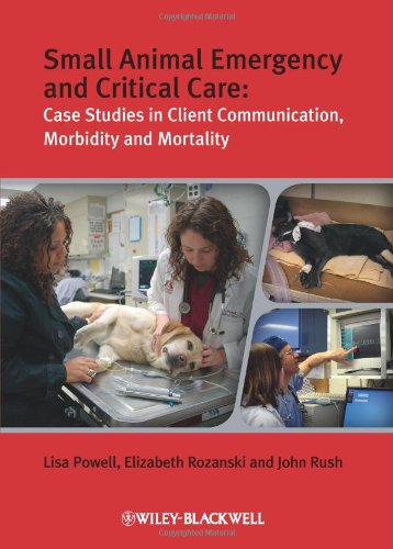 Обложка книги Small Animal Emergency and Critical Care: Case Studies in Client Communication, Morbidity and Mortality