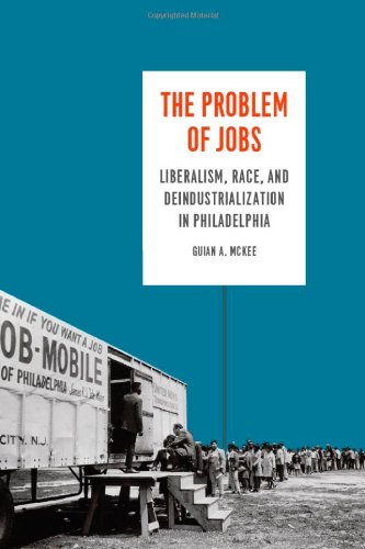 Обложка книги The Problem of Jobs: Liberalism, Race, and Deindustrialization in Philadelphia (Historical Studies of Urban America)