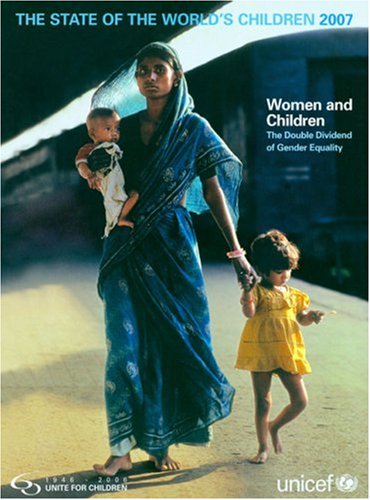 Обложка книги State of the World's Children 2007, The: Women and Children - The Double Dividend of Gender Equality