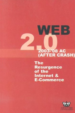 Обложка книги Web 2.0 2003-08 AC (After Crash): The Resurgence of the Internet and E-Commerce