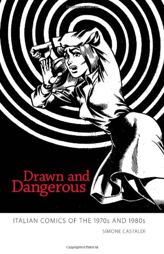Обложка книги Drawn and Dangerous: Italian Comics of the 1970s and 1980s