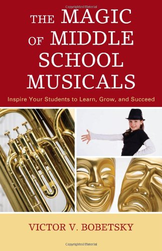 Обложка книги The Magic of Middle School Musicals: Inspire Your Students to Learn, Grow, and Succeed