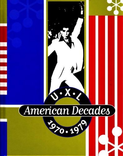 Обложка книги U.X.L American Decades, 1970 - 1979