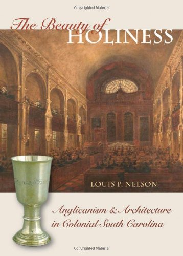 Обложка книги The Beauty of Holiness: Anglicanism and Architecture in Colonial South Carolina (The Richard Hampton Jenrette Series in Architecture and the Decorative Arts)