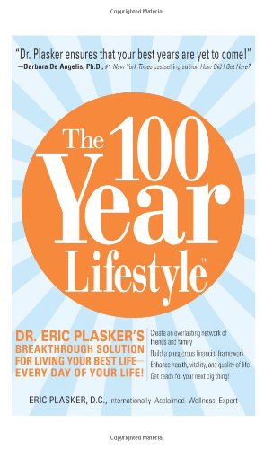 Обложка книги The 100 Year Lifestyle: Dr. Plasker's Breakthrough Solution for Living Your Best Life - Every Day of Your Life!