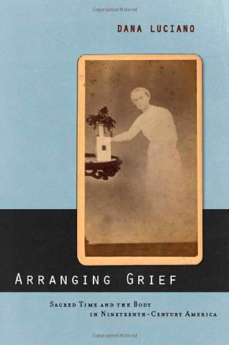 Обложка книги Arranging Grief: Sacred Time and the Body in Nineteenth-Century America (Sexual Cultures: New Directions from the Center for Lesbian and Gay Studies)