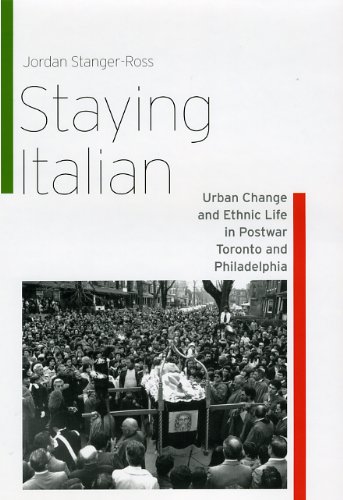 Обложка книги Staying Italian: Urban Change and Ethnic Life in Postwar Toronto and Philadelphia (Historical Studies of Urban America)