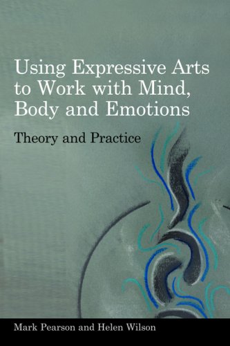 Обложка книги Using Expressive Arts to Work With the Mind, Body and Emotions: Theory and Practice