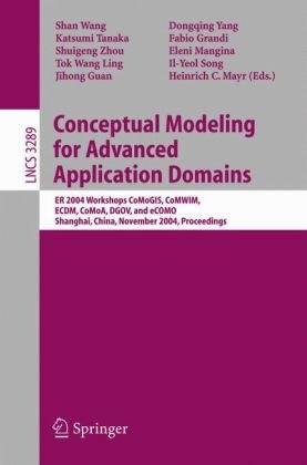 Обложка книги Conceptual Modeling for Advanced Application Domains: ER 2004 Workshops CoMoGIS, CoMWIM, ECDM, CoMoA, DGOV, and eCOMO, Shanghai, China, November 8-12, ... (Lecture Notes in Computer Science)
