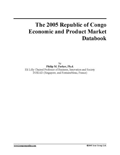 Обложка книги The 2005 Republic of Congo Economic and Product Market Databook