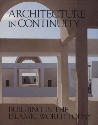 Обложка книги Architecture in Continuity: Building in the Islamic World Today (Aga Khan Award)