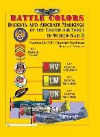 Обложка книги Battle Colors: Insignia and Aircraft Markings of the Eighth Air Force in World War II: Vol.2   (VIII) Fighter Command