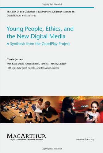 Обложка книги Young People, Ethics, and the New Digital Media: A Synthesis from the Good Play Project (John D. and Catherine T. MacArthur Foundation Reports on Digital Media and Learning)