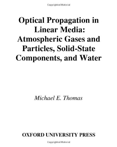 Обложка книги Optical Propagation in Linear Media: Atmospheric Gases and Particles, Solid-State Components, and Water (Johns Hopkins University Applied Physics Laboratory Series in Science &amp; Engineering)