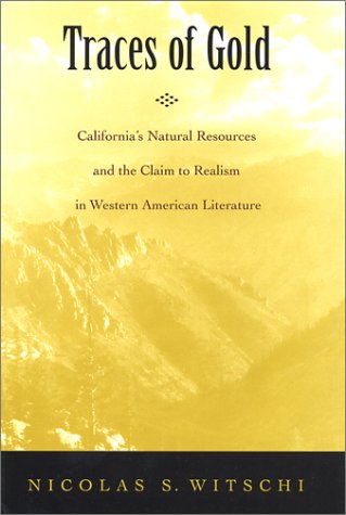 Обложка книги Traces of Gold: California's Natural Resources and the Claim to Realism in Western American Literature (American Literary Realism and Naturalism)