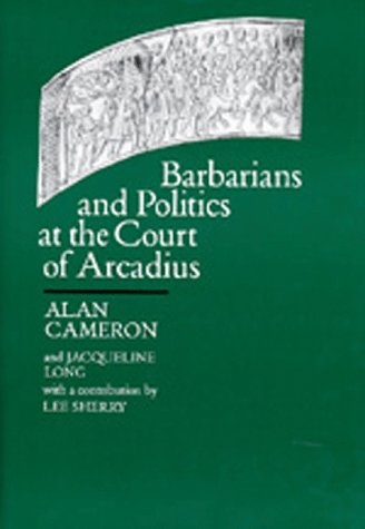 Обложка книги Barbarians and Politics at the Court of Arcadius (Transformation of the Classical Heritage)