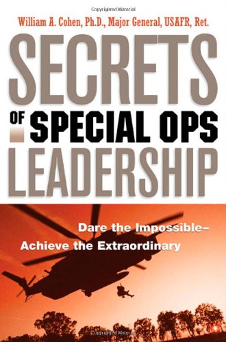 Обложка книги Secrets of Special Ops Leadership: Dare the Impossible -- Achieve the Extraordinary