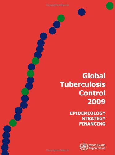 Обложка книги Global Tuberculosis Control 2009: Epidemiology, Strategy, Financing (Nonserial Publication)