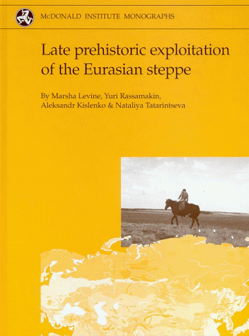 Обложка книги Late Prehistoric Exploitation of the Eurasian Steppe (McDonald Institute Monographs) (Monograph Series)