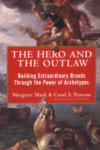Обложка книги The Hero and the Outlaw: Building Extraordinary Brands Through the Power of Archetypes