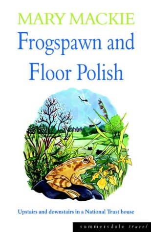 Обложка книги Frogspawn and Floor Polish: Upstairs and Downstairs in a National Trust House (Summersdale Travel)