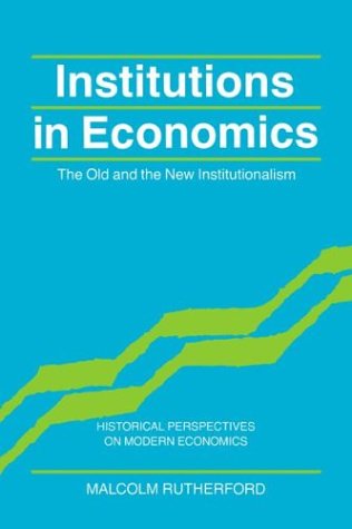 Обложка книги Institutions in Economics: The Old and the New Institutionalism (Historical Perspectives on Modern Economics)